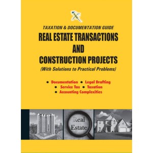 Xcess Infostore's Taxation & Documentation Guide : Real Estate Transactions & Construction Projects with Solutions to Practical Problems